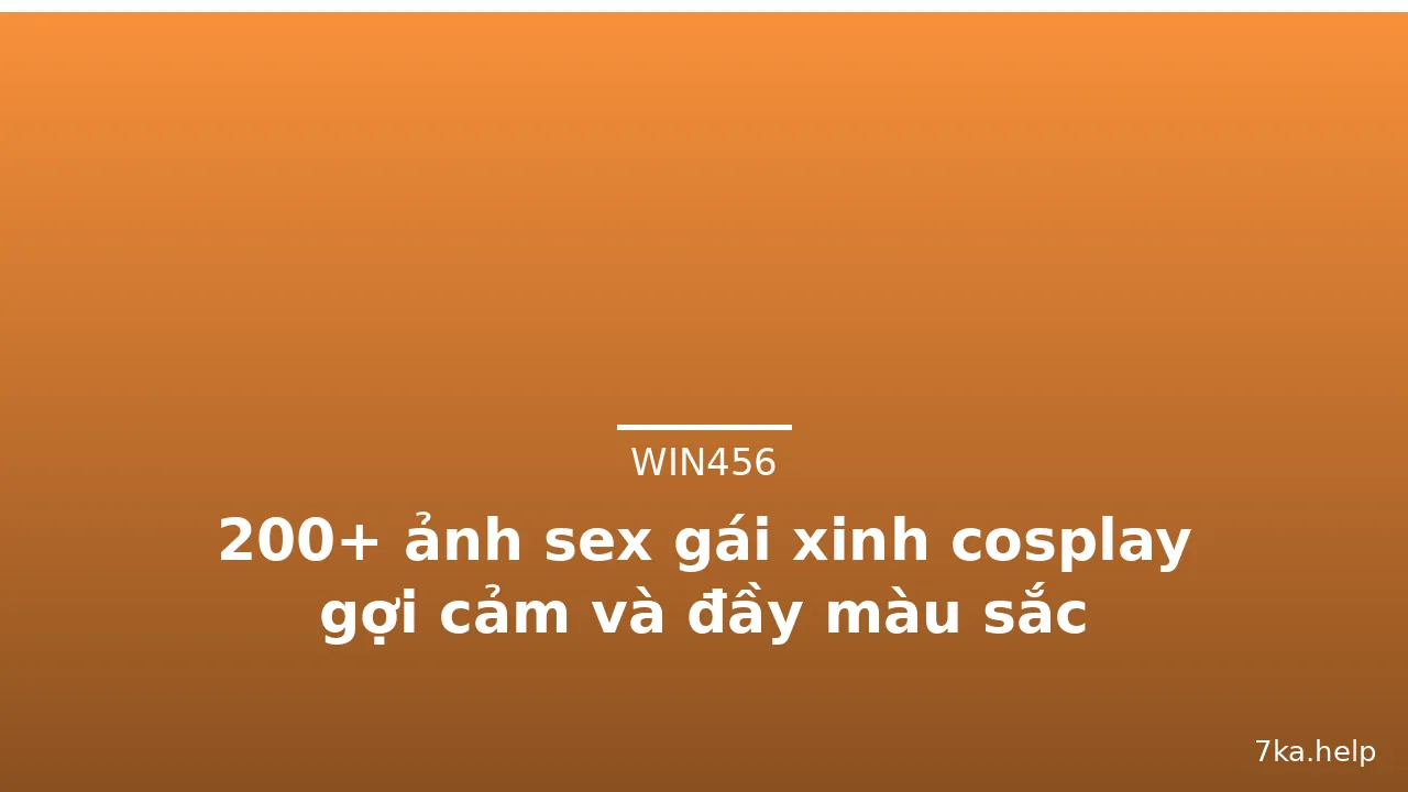 200+ ảnh sex gái xinh cosplay gợi cảm và đầy màu sắc · ảnh 2