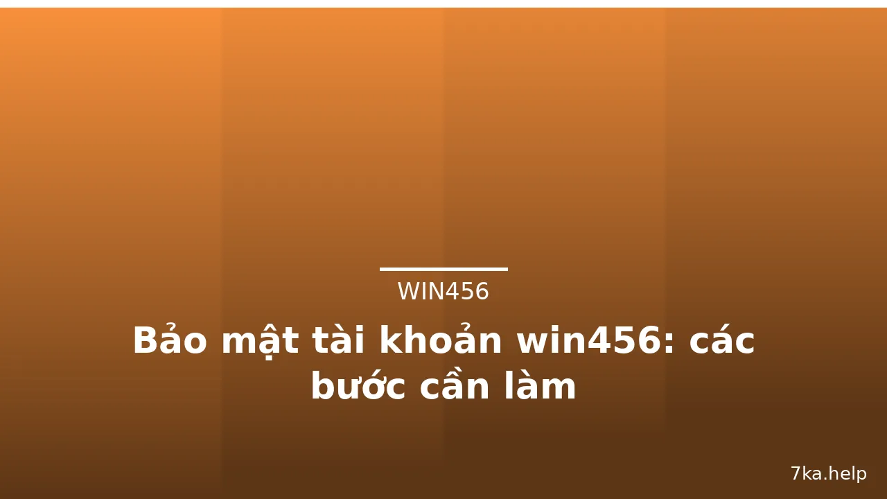 Bảo mật tài khoản win456: các bước cần làm — win456 · ảnh 2