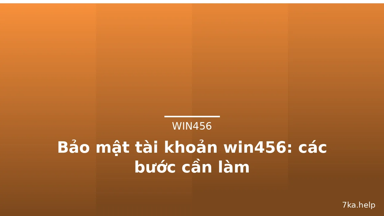 Bảo mật tài khoản win456: các bước cần làm — win456 · ảnh 3