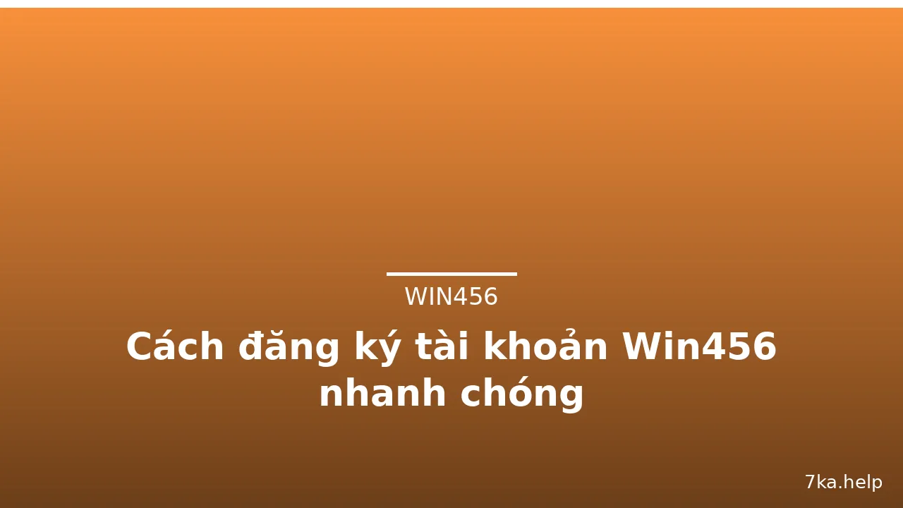 Cách đăng ký tài khoản Win456 nhanh chóng — win456 · ảnh 3
