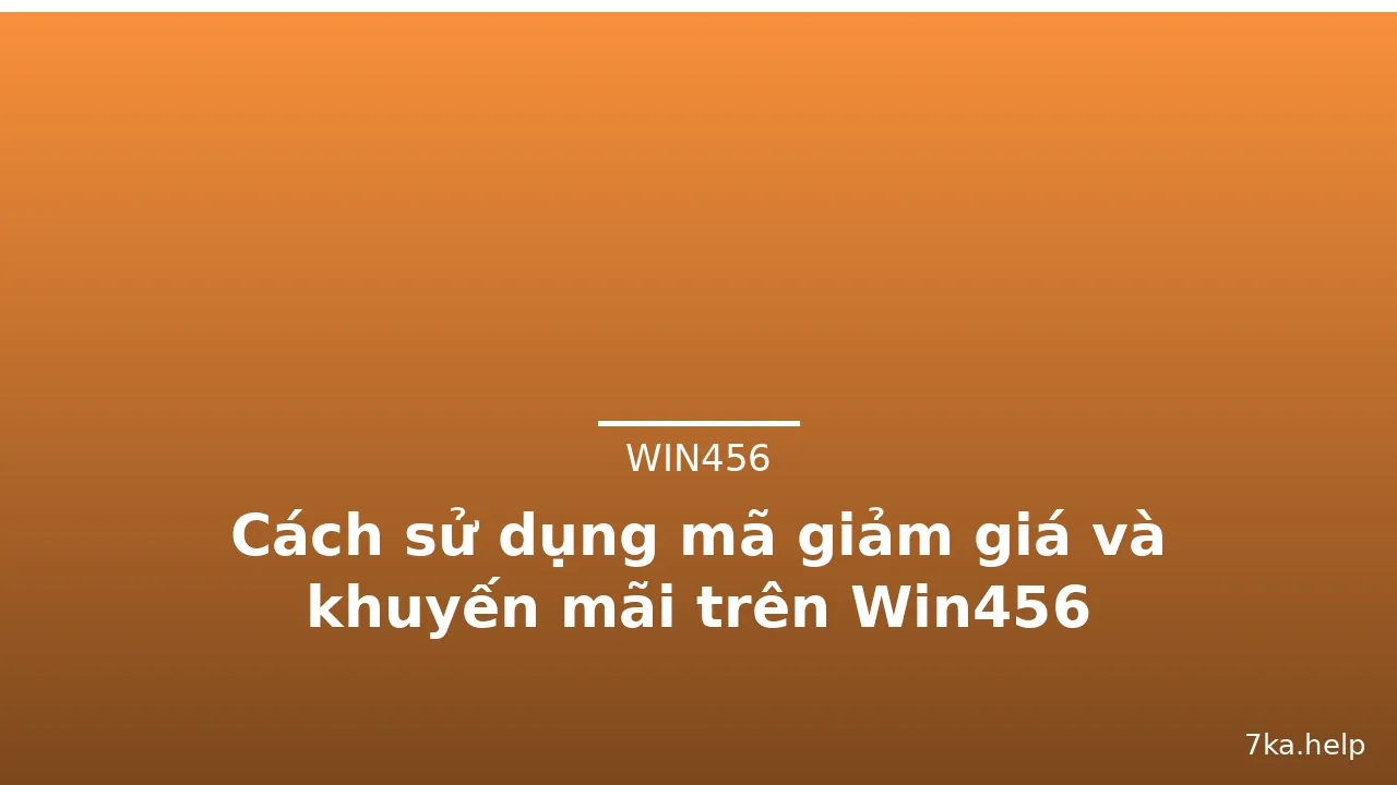 Cách sử dụng mã giảm giá và khuyến mãi trên Win456 — win456 · ảnh 1