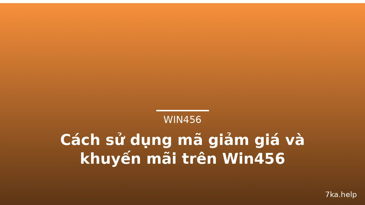 Cách sử dụng mã giảm giá và khuyến mãi trên Win456 — win456 · ảnh 2