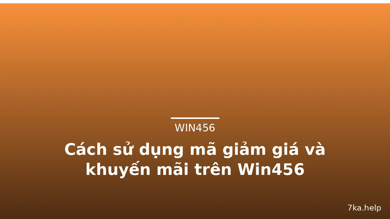 Cách sử dụng mã giảm giá và khuyến mãi trên Win456 — win456 · ảnh 3
