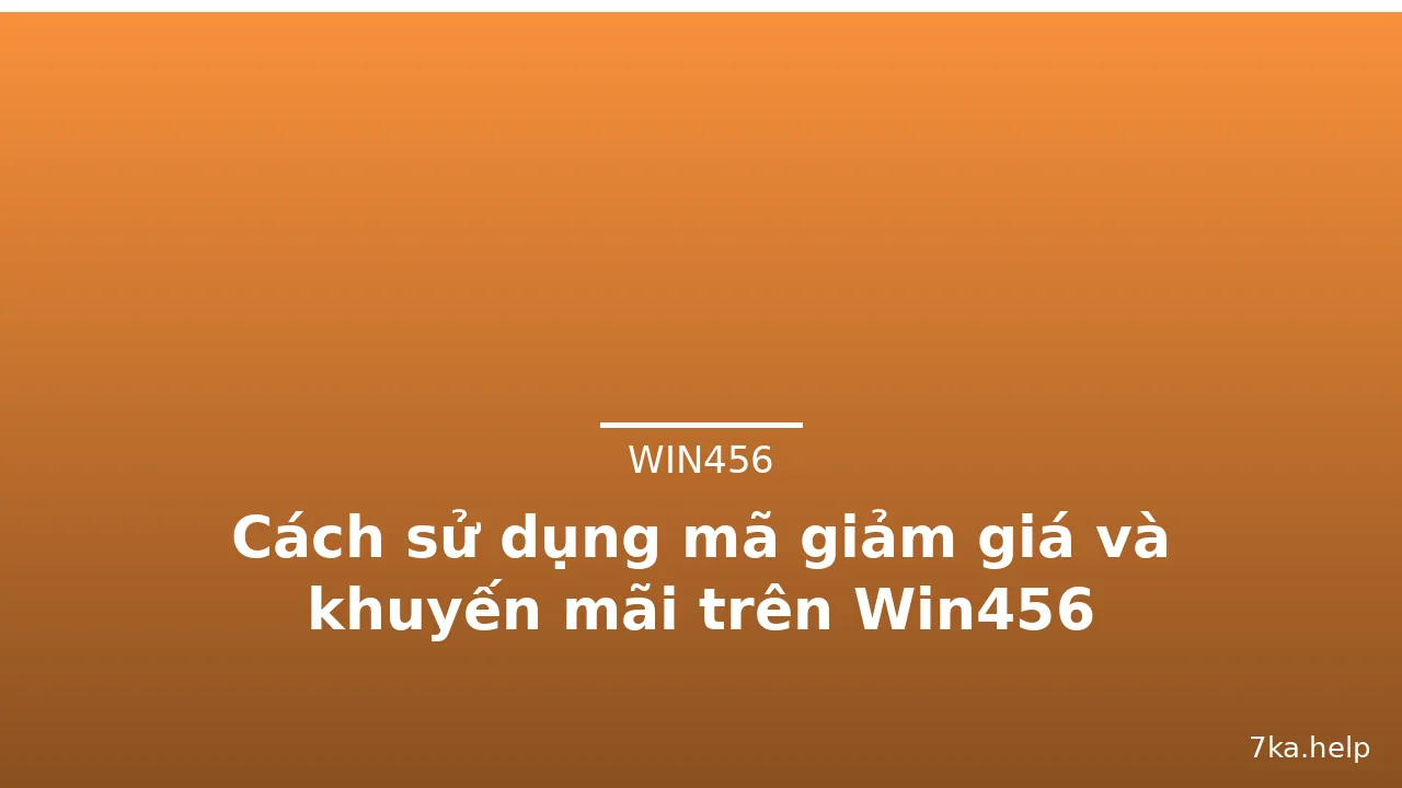 Cách sử dụng mã giảm giá và khuyến mãi trên Win456