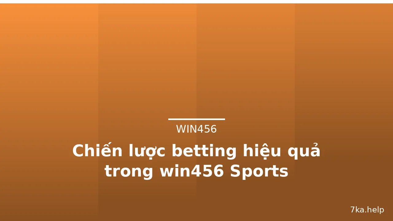 Chiến lược betting hiệu quả trong win456 Sports — win456 · ảnh 1