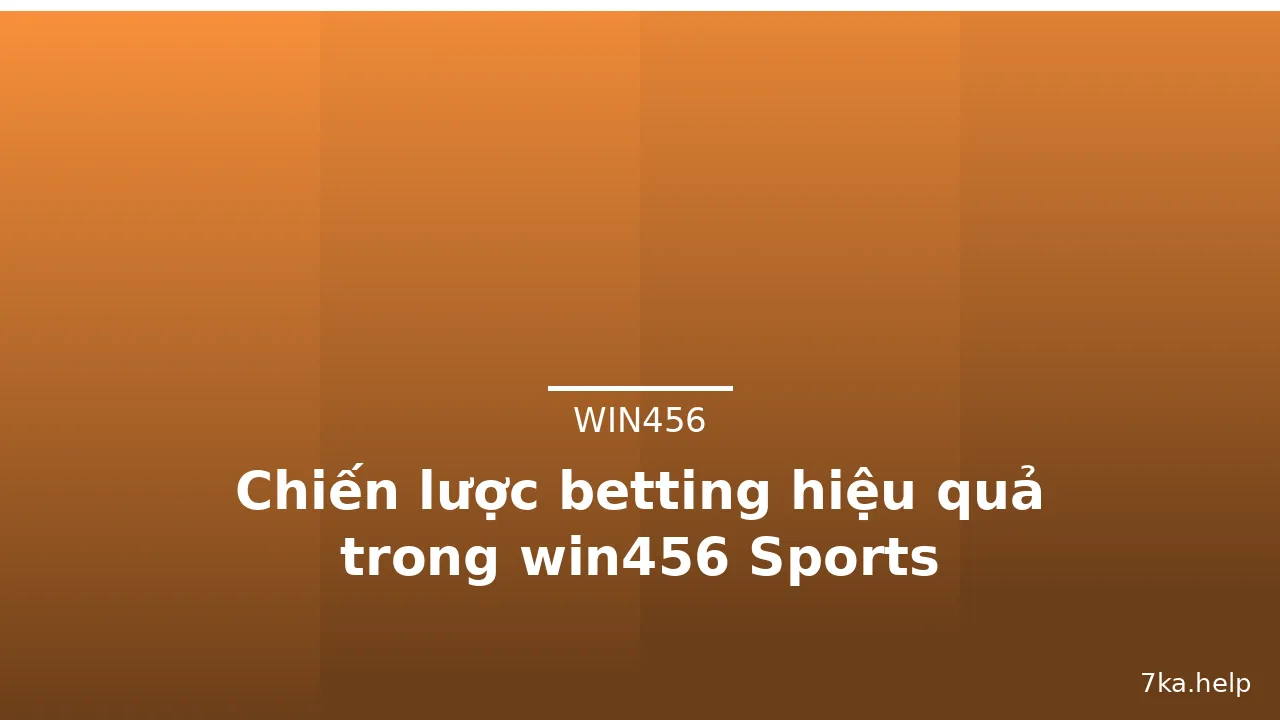 Chiến lược betting hiệu quả trong win456 Sports — win456 · ảnh 2