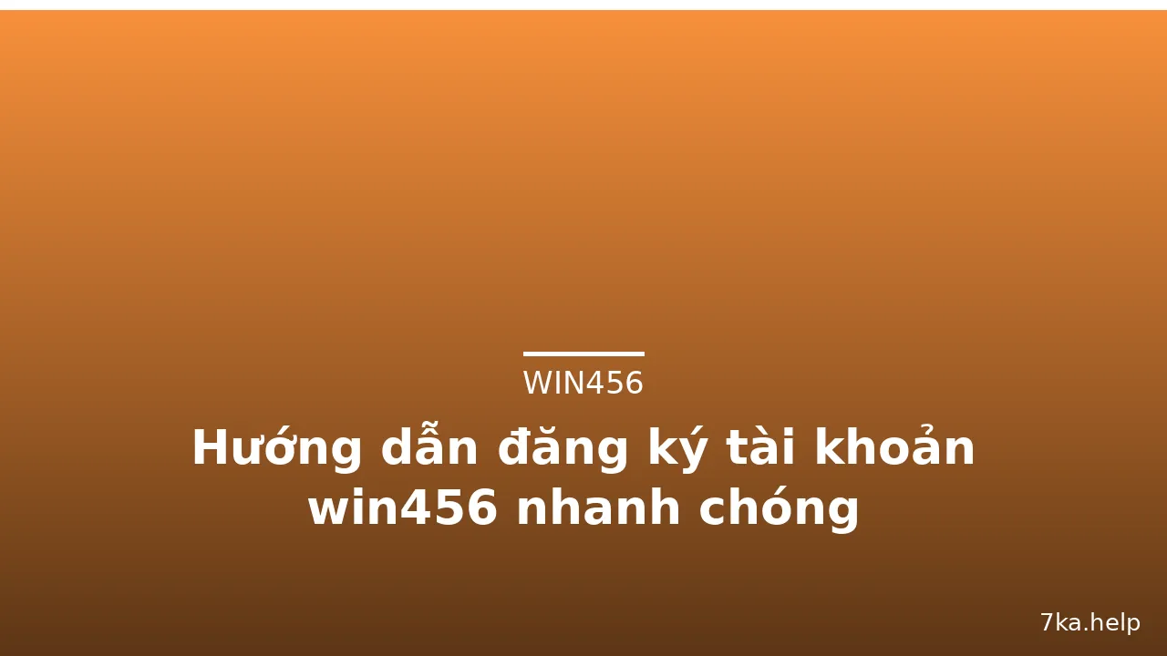 Hướng dẫn đăng ký tài khoản win456 nhanh chóng — win456 · ảnh 3