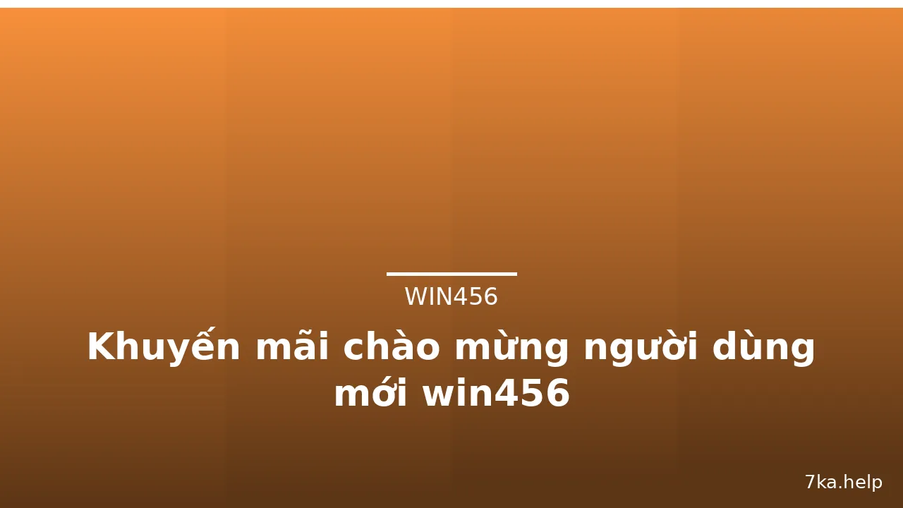 Khuyến mãi chào mừng người dùng mới win456