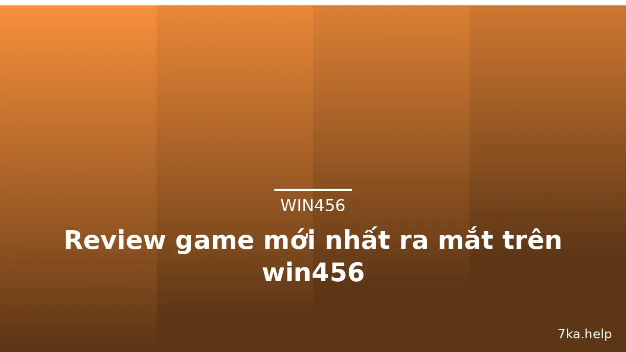 Review game mới nhất ra mắt trên win456 — win456 · ảnh 2