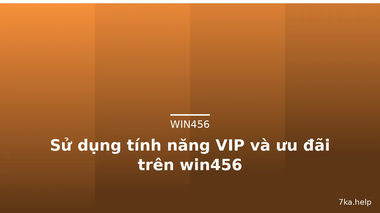 Sử dụng tính năng VIP và ưu đãi trên win456 — win456 · ảnh 2