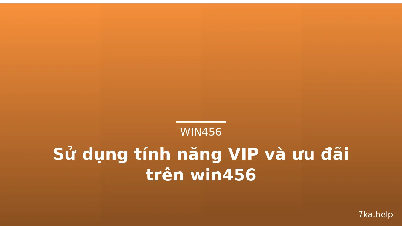 Sử dụng tính năng VIP và ưu đãi trên win456 — win456 · ảnh 3