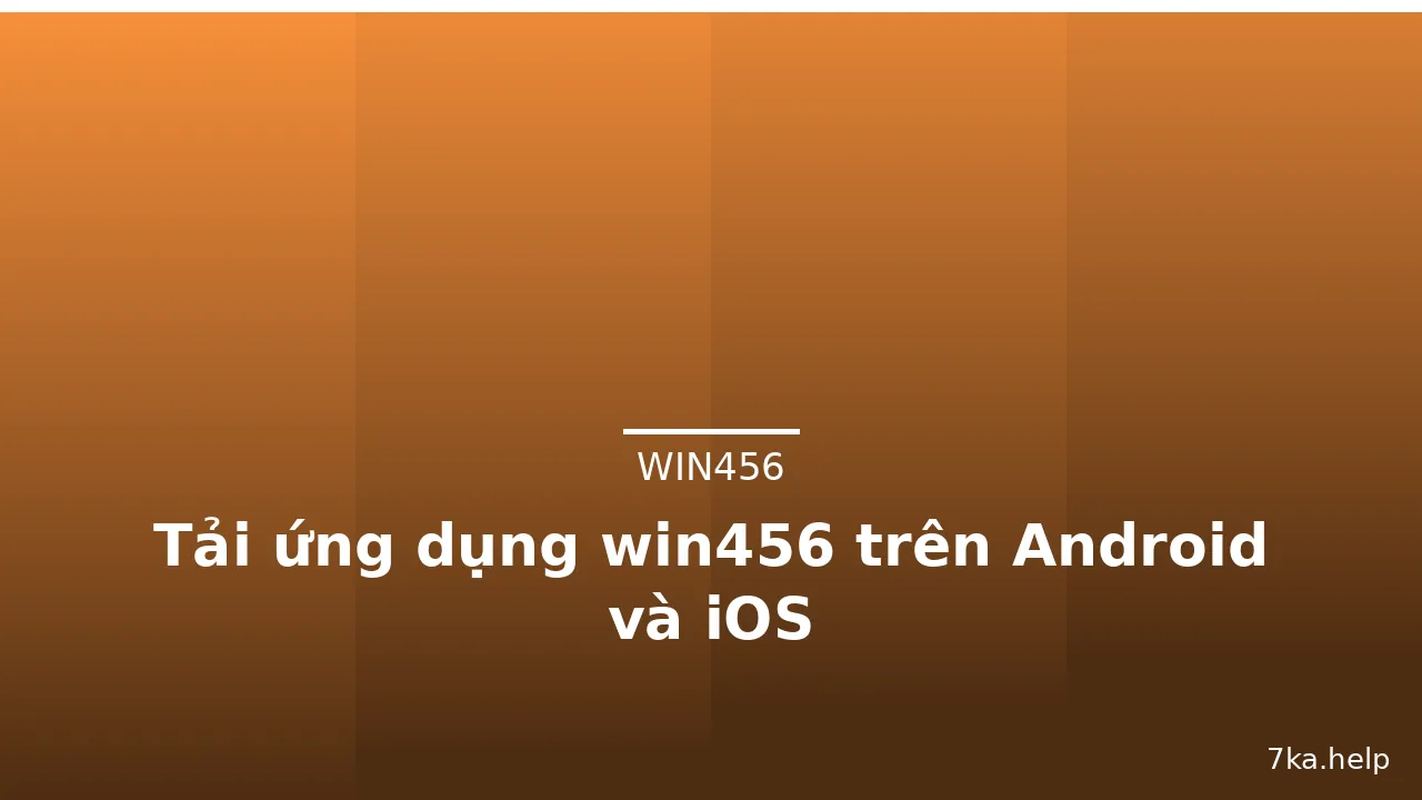 Tải ứng dụng win456 trên Android và iOS — win456 · ảnh 1