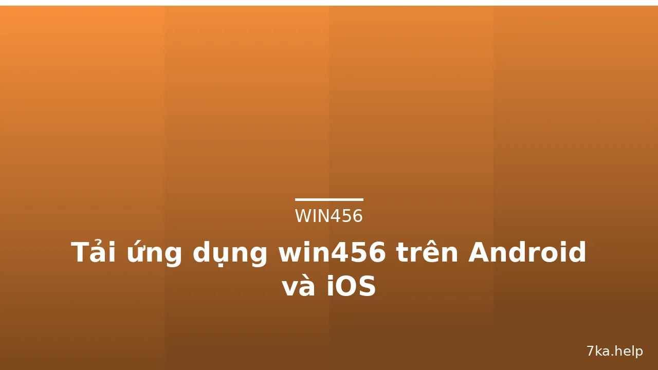 Tải ứng dụng win456 trên Android và iOS — win456 · ảnh 2