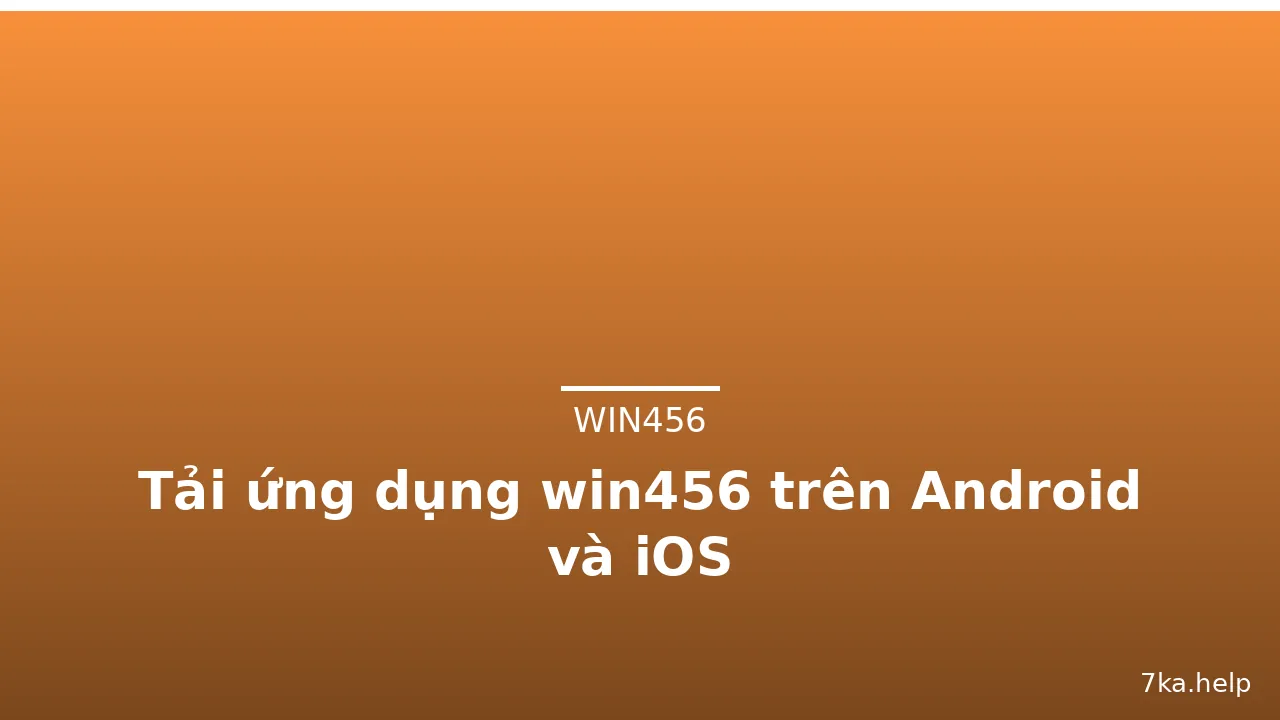Tải ứng dụng win456 trên Android và iOS — win456 · ảnh 3