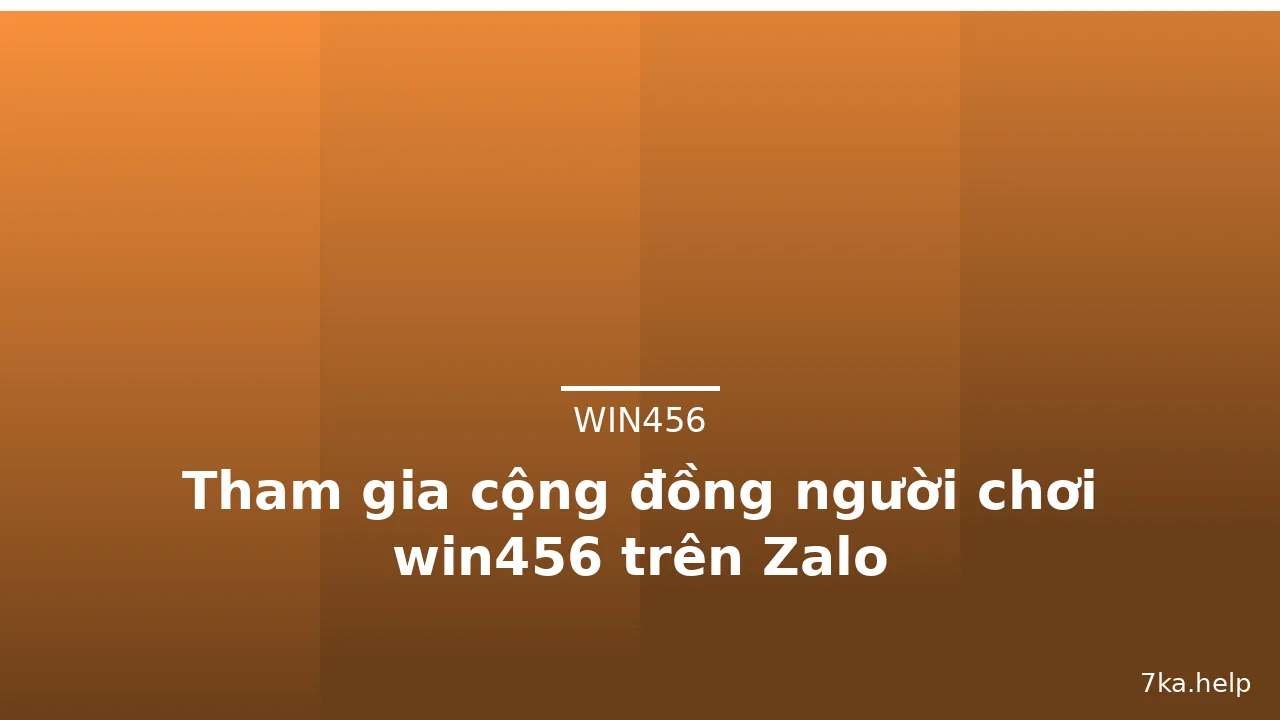 Tham gia cộng đồng người chơi win456 trên Zalo — win456 · ảnh 1