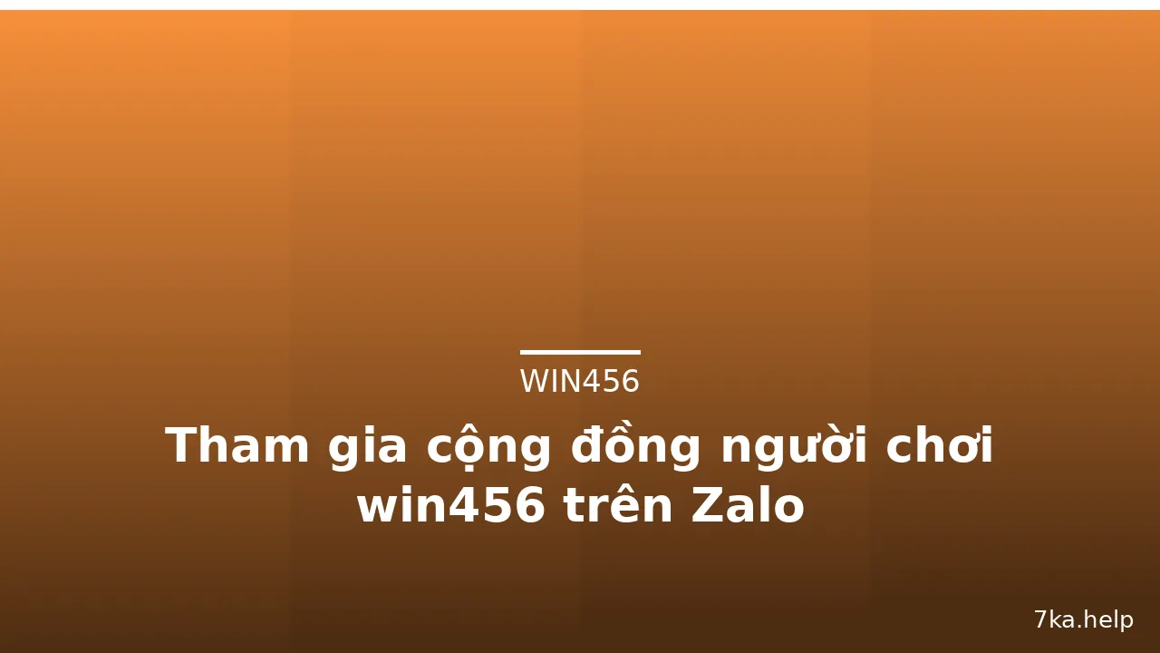 Tham gia cộng đồng người chơi win456 trên Zalo — win456 · ảnh 2