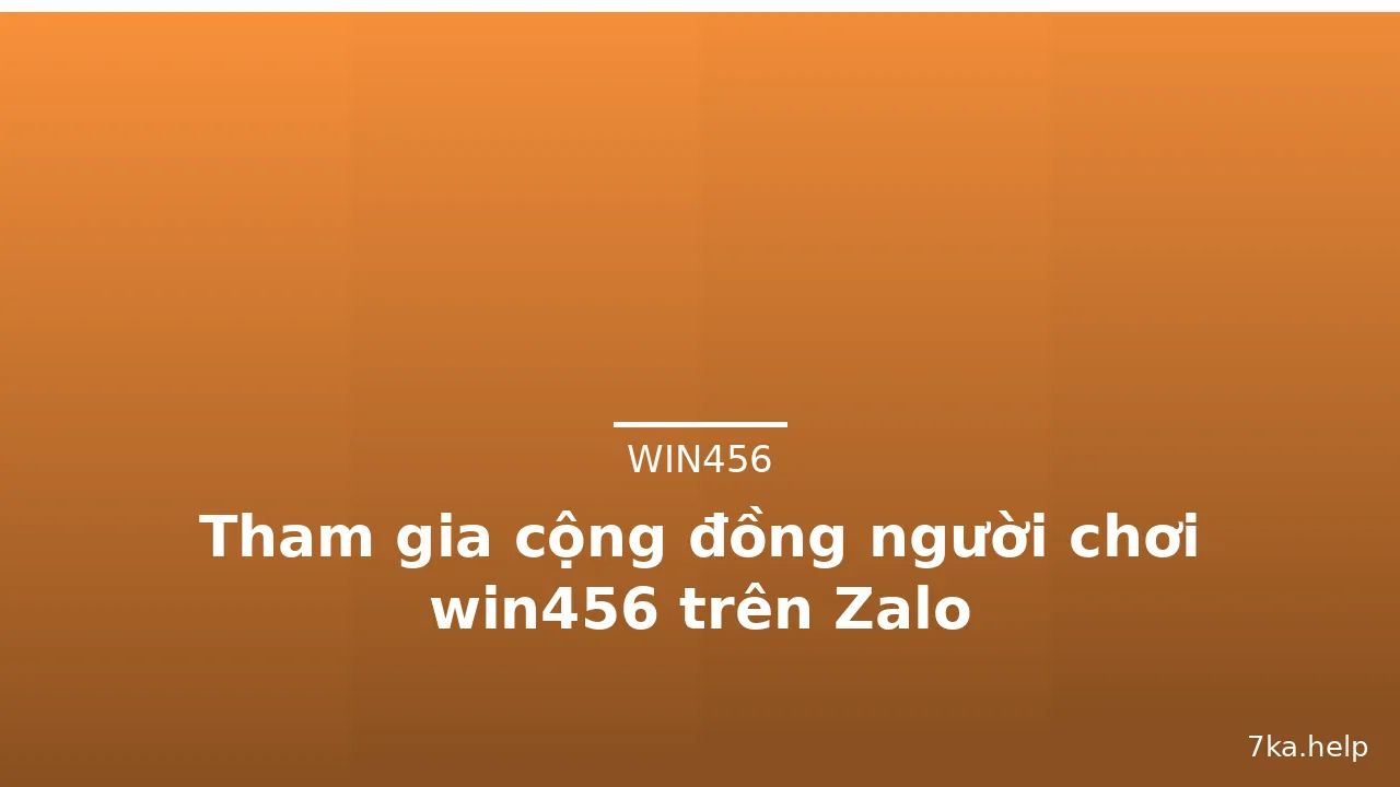 Tham gia cộng đồng người chơi win456 trên Zalo — win456 · ảnh 3
