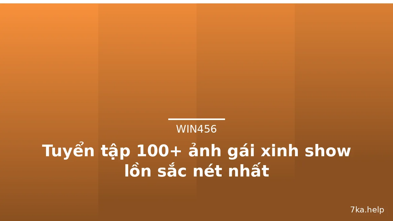 Tuyển tập 100+ ảnh gái xinh show lồn sắc nét nhất