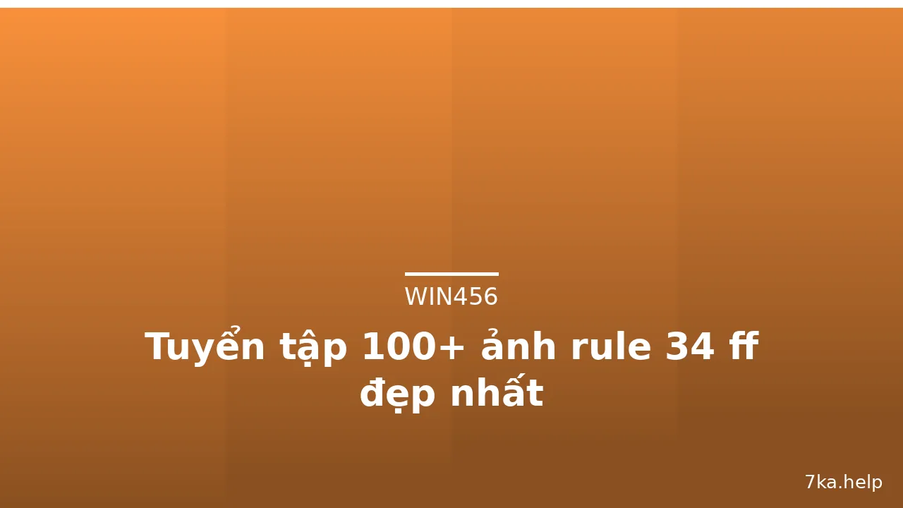 Tuyển tập 100+ ảnh rule 34 ff đẹp nhất