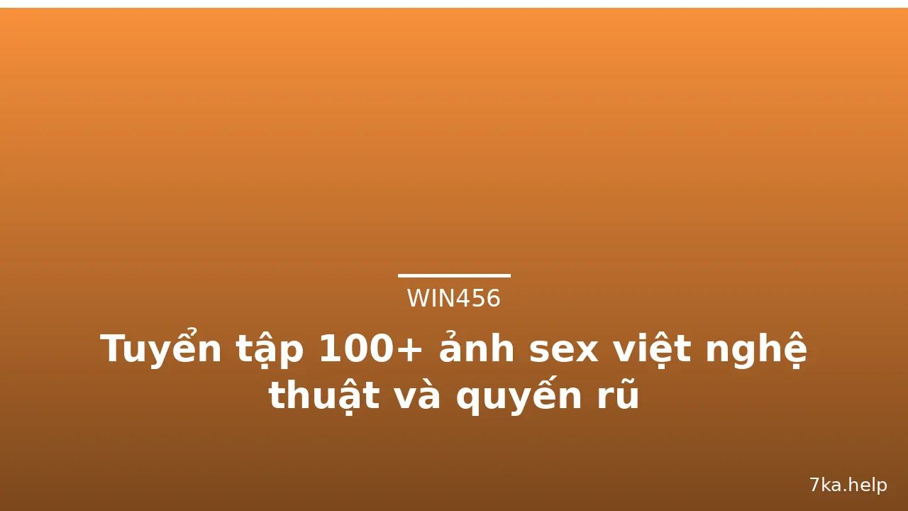 Tuyển tập 100+ ảnh sex việt nghệ thuật và quyến rũ · ảnh 3