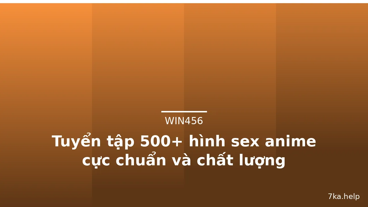 Tuyển tập 500+ hình sex anime cực chuẩn và chất lượng